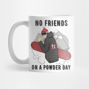 No Friends on a Powder Day T-shirt Snowboarding & Skiing Tee Mug